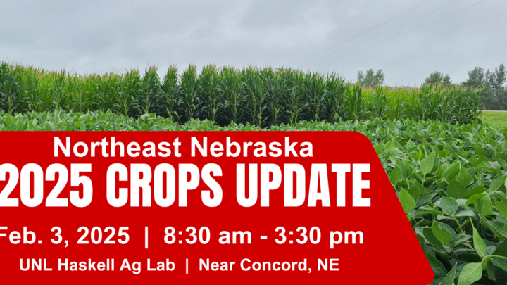 Northeast Nebraska Crops Update will be Feb. 3, 2025 from 8:30am to 3:30 pm at the UNL Haskell Ag Lab near Concord, NE.